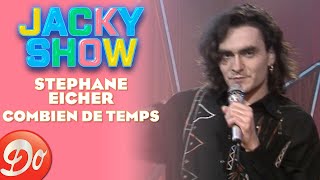 Stéphane EICHER  Combien de temps   JACKY SHOW  REPLAY [upl. by Aromat]