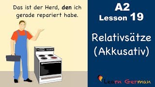 Learn German  Relativsätze  Relativpronomen im Akkusativ  German for beginners  A2  Lesson 19 [upl. by Phemia]