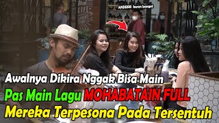 Awalnya Dikira Nggak Bisa Main Pas MAin Lagu MOHABATAIN FULL Mereka Terpesona Pada Tersentuh [upl. by Seuguh]