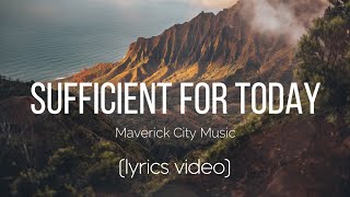 Sufficient For Today  Maverick City Music Lyrics Video [upl. by Loris]