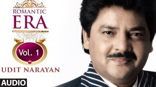 Romantic Era With Udit Narayan  Bollywood Romantic Songs  Vol 1  Jukebox [upl. by Suolevram]