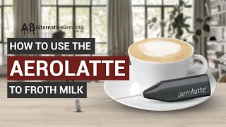 How To Use the AeroLatte To Froth Milk [upl. by Kenley437]