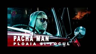 Pacha Man  Ploaia si focul Official track HQ [upl. by Kamal]