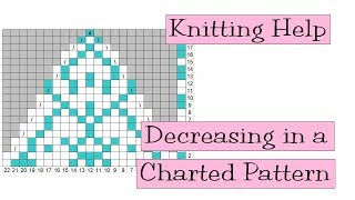 Knitting Help  Decreasing in a Charted Pattern [upl. by Caruso]