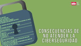 Consecuencias de no atender la ciberseguridad [upl. by Breech]