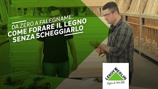 Come forare il legno senza scheggiarlo  Leroy Merlin [upl. by Notsruht]