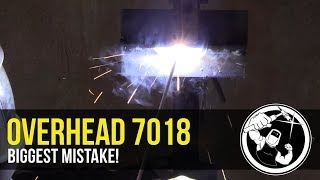 Overhead 7018 Biggest Mistake [upl. by Luo926]