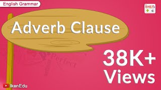 Adverb Clauses  English Grammar  iken  ikenedu  ikenApp [upl. by Ecnedurp]