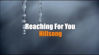 Reaching For You by Hillsong Lyrics [upl. by Yduj]