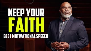 Keep Your Faith  Best Motivational Speech [upl. by Palermo786]