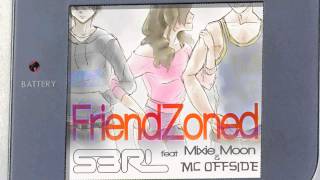 Friendzoned  S3RL feat Mixie Moon [upl. by Kallman]