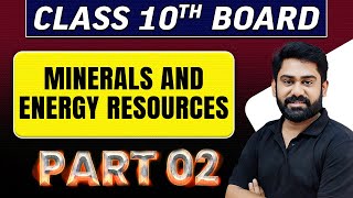 MINERALS AND ENERGY RESOURCES  PART 2  Class 10th Board Exams [upl. by Robb194]