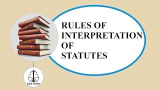 Rules of Interpretation of Statutes  Interpretation of Statutes  Law Guru [upl. by Arinayed]