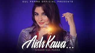 Aish Kawa  Pashto New Song 2021  Gul Panra New OFFICIAL Pashto Song Aish Kawa  HD 1080 [upl. by Bartie342]