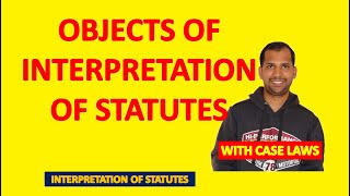 Objects of Interpretation of Statutes  Why Interpretation  Objectives of Interpretation [upl. by Ankney956]