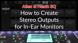 Allen amp Heath SQ  How to setup stereo outputs for inear monitors [upl. by Refinnaj687]