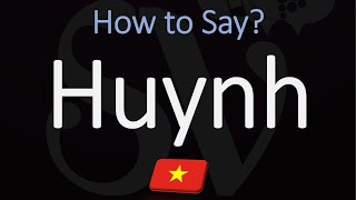 How to Pronounce Huynh CORRECTLY [upl. by Lindgren]