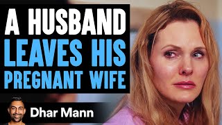 Husband Leaves Pregnant Wife He Lives To Regret His Decision  Dhar Mann [upl. by Enived21]