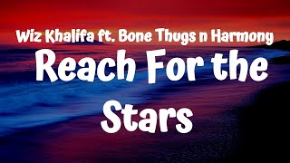 Wiz Khalifa  Reach For the Stars Lyrics ft Bone Thugs n Harmony [upl. by Pages]