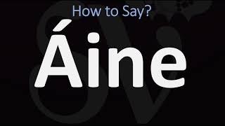 How to Pronounce Áine CORRECTLY [upl. by Genet]