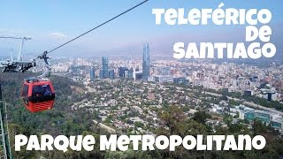 Teleférico de Santiago Parque Metropolitano Parte I  Turismo en Chile [upl. by Krawczyk]