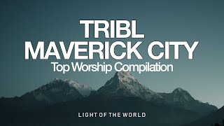 Top TRIBL  Maverick City Worship Compilation  Light of the World [upl. by Breanne]