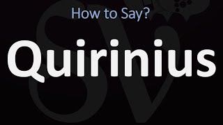 How to Pronounce Quirinius CORRECTLY [upl. by Broddy577]