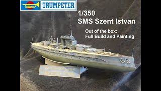 SMS Szent Istvan 1350 Trumpeter Out of the box build painting of a brand new kit [upl. by Borlase]