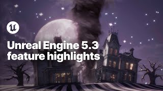 Unreal Engine 53 Feature Highlights [upl. by Daub]