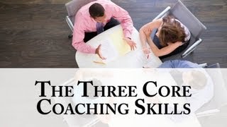 The Three Core Coaching Skills [upl. by Atiuqrahc]