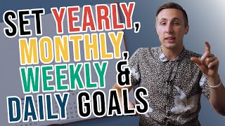 How To Set Goals Yearly Monthly Weekly And Daily [upl. by Korns]