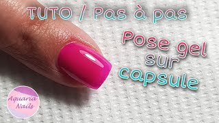 TUTO  Comment faire une pose ongle en gel sur capsule [upl. by Alic535]