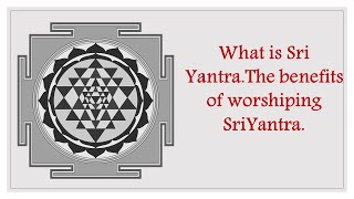 What is Sri Yantra The Benefits Of Worshiping Sri Yantra [upl. by Naaman]