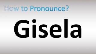 How to Pronounce Gisela [upl. by Atolrac]