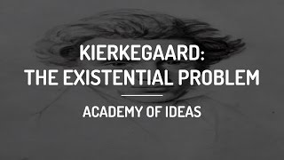 Introduction to Kierkegaard The Existential Problem [upl. by Ennaus]