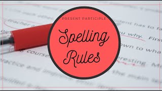 Present Participle ing form Spelling Rules [upl. by Aderfla]