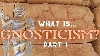 What Is Gnosticism Part I [upl. by Amalbergas756]