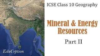 Mineral amp Energy Resources  Part 2  ICSE Class 10 Geography [upl. by Morell]