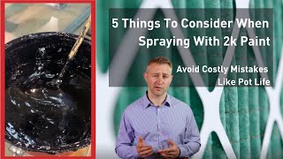 5 Things To Consider When Spraying With 2k Paint [upl. by Peggie784]