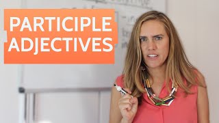 Participle Adjectives  An English Grammar Lesson [upl. by Liek]