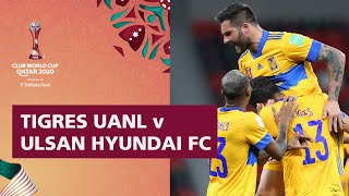 Tigres UANL v Ulsan Hyundai  FIFA Club World Cup Qatar 2020  Match Highlights [upl. by Wakefield]