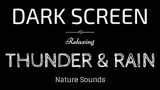 THUNDER and RAIN Sounds for Sleeping BLACK SCREEN  Sleep and Relaxation  Dark Screen Nature Sounds [upl. by Enylcaj]