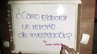 ¿Cómo hacer un reporte de investigación [upl. by Miharbi671]